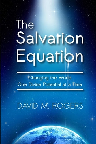 The Salvation Equation Changing the World One Divine Potential at a Time