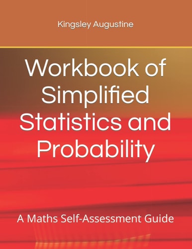 Workbook of Simplified Statistics and Probability A Maths Self-Assessment Guide
