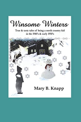 Winsome Winters True & Tasty Tales of Being a North Country Kid in the 1940's and Early 1950's