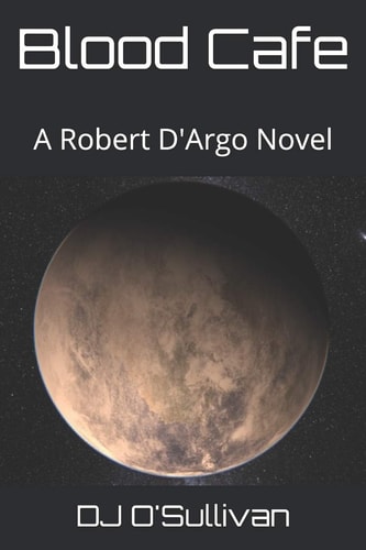 Blood Cafe A Robert D'Argo Novel