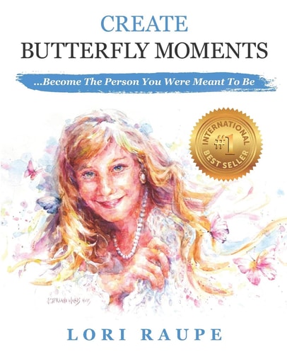 Create Butterfly Moments Become the Person You Were Meant to Be