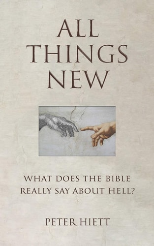All Things New What Does the Bible Really Say About Hell?