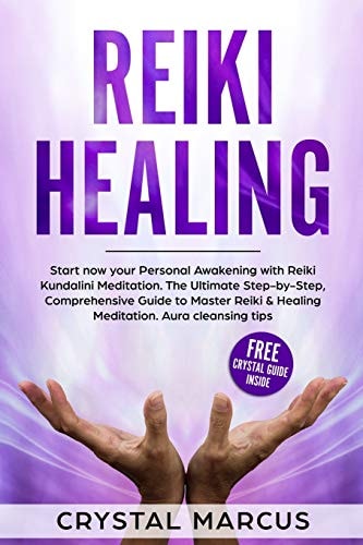 Reiki Healing Start Now Your Personal Awakening with Reiki Kundalini Meditation. the Ultimate Step-By-Step, Comprehensive Guide to Master Reiki and Healing Meditation. Aura Cleansing Tips