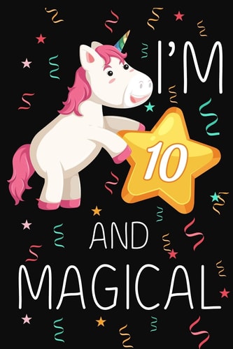I'm 10 and Magical Happy 10th Birthday Unicorn Birthday Gift for 10 Years Old Girls Gift