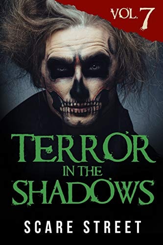 Terror in the Shadows Vol. 7 Horror Short Stories Collection with Scary Ghosts, Paranormal & Supernatural Monsters