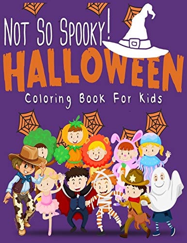 Not So Spooky Halloween Coloring Book For Kids Funny Clowns, Vampires, Pumpkins, Cowboys to Color for Girls and Boys to Relax and Enjoy Coloring