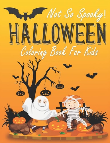 Not So Spooky Halloween Coloring Book For Kids Funny Clowns, Vampires, Pumpkins, Cowboys to Color for Girls and Boys to Relax and Enjoy Coloring