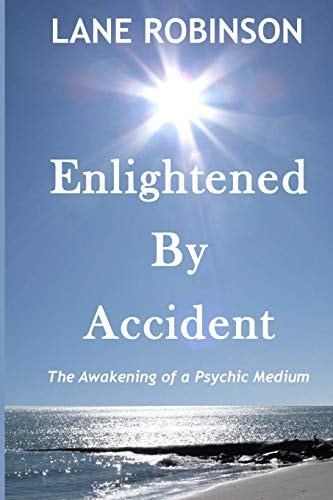 Enlightened by Accident The Awakening of a Psychic Medium