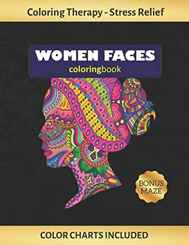 Woman Faces Coloring Book Art Therapy for Adults - Stress Relieving Animal Design - Color Charts Included (up to 300 Colors) - Reduce Anxiety - Bonus Maze - Creative Birthday/Christmas Gift.