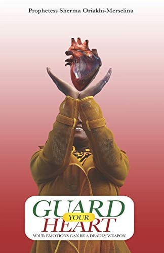 Guard Your Heart Your Emotions Can Be a Deadly Weapon