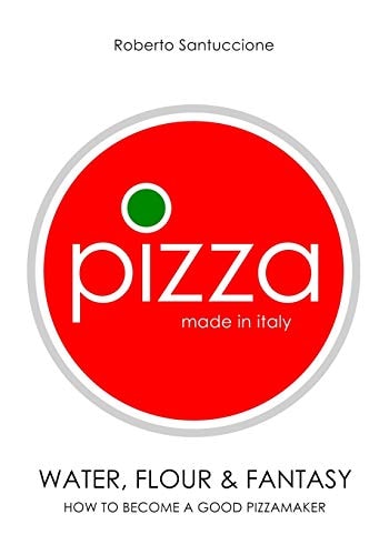 Pizza - Made in Italy Water, Flour & Fantasy