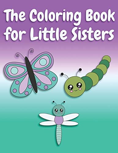 The Coloring Book for Little Sisters Butterflies and Animals Big Sister Color Book for Big Sisters Ages 2-6, Perfect Gift for Little Girls with an Older Sibling!