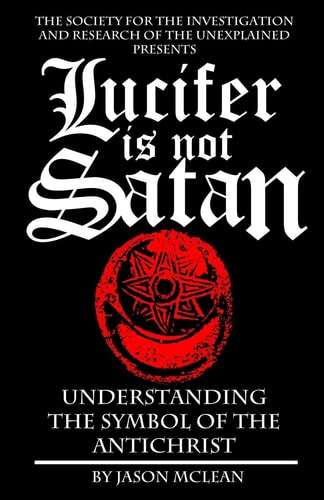 Lucifer is NOT Satan Understanding the Symbol of the Antichrist