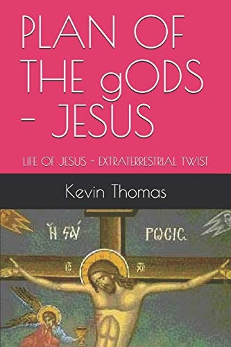 PLAN of the GODS - JESUS Life of Jesus - Extraterrestrial Twist