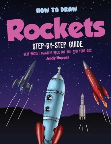 How to Draw Rockets Step-By-Step Guide Best Rocket Drawing Book for You and Your Kids