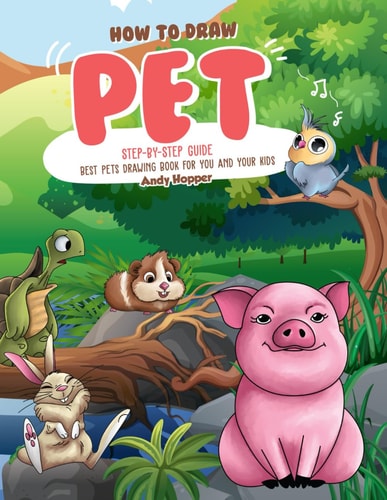 How to Draw Pet Step-By-Step Guide Best Pets Drawing Book for You and Your Kids