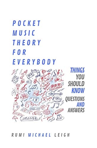 Pocket Music Theory For Everybody "Things You Should Know" (Questions and Answers)