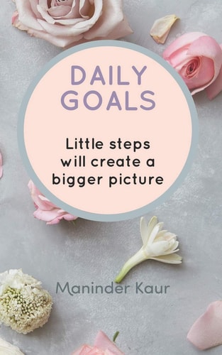 Daily Goals Little Steps Will Create a Bigger Picture