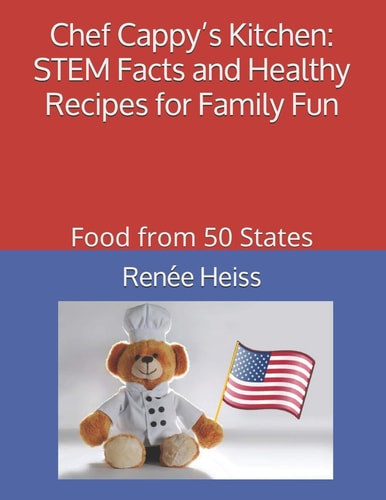 Chef Cappy's Kitchen - STEM Facts and Healthy Recipes for Family Fun Food from 50 States