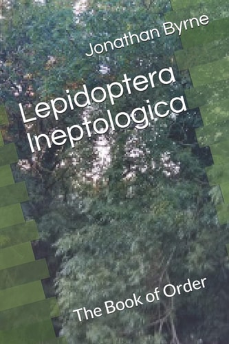 Lepidoptera Ineptologica The Book of Order