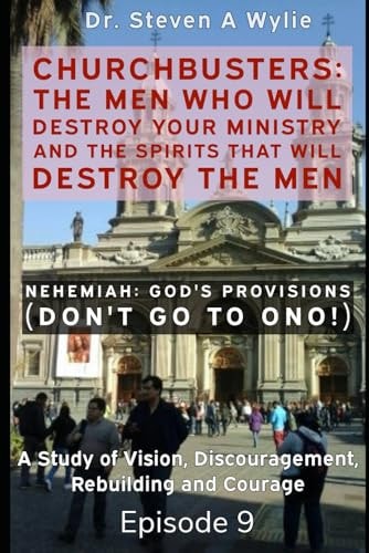 Nehemiah God's Provisions ("Don't Go to Ono!") - A Study of Vision, Discouragement, Rebuilding and Courage