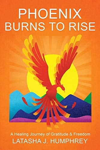 Phoenix Burns to Rise A Healing Journey of Gratitude and Freedom