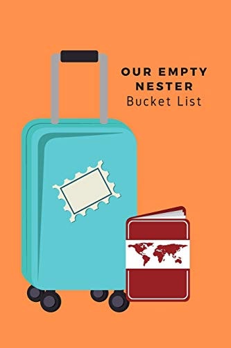 Our Empty Nester Bucket List Empty Nesters Book to Plan and Record Their Bucket List in the Next Chapter of Life