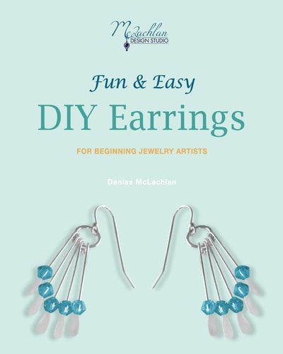 Fun & Easy DIY Earrings For Beginning Jewelry Artists