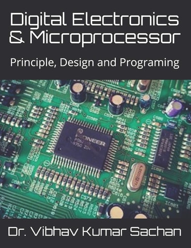 Digital Electronics & Microprocessor Principle, Design and Programing