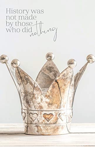 History Was Not Made by Those Who Did Nothing