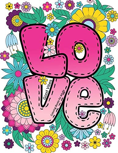 Good Vibes Coloring Books for Adults Love Inspirational Sayings Coloring Book, Motivational Quotes for Stress Relieving and Relaxation