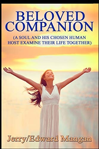 Beloved Companion A Soul And His Chosen Human Host Examine Their Life Together
