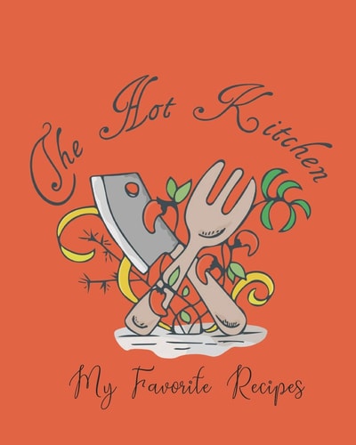 My Hot Kitchen My Favorite Recipes