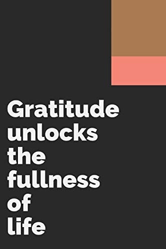 Gratitude Unlocks the Fullness of Life Develop the Habit of Being Grateful. Positive Affirmations for Happiness and Success and Confidence (the Law of Attraction) Great Gift for Yourself, Friends, and Family.