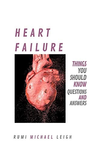 Heart Failure Things You Should Know (Questions and Answers)