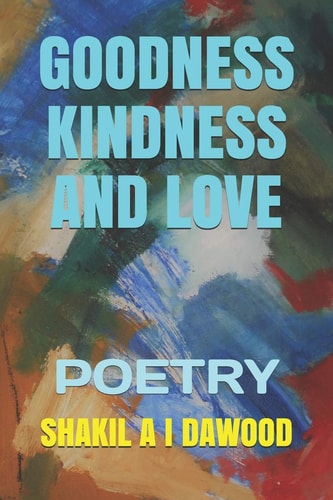 Goodness, Kindness and Love Poetry
