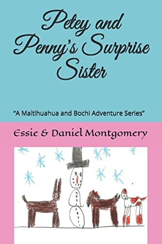 Petey and Penny's Surprise Sister "A Maltihuahua and Bochi Adventure Series"