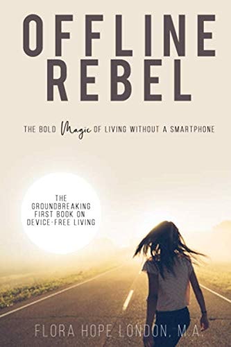 Offline Rebel The Bold Magic of Living Without a Smartphone