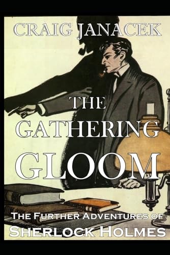 The Gathering Gloom The Further Adventures of Sherlock Holmes