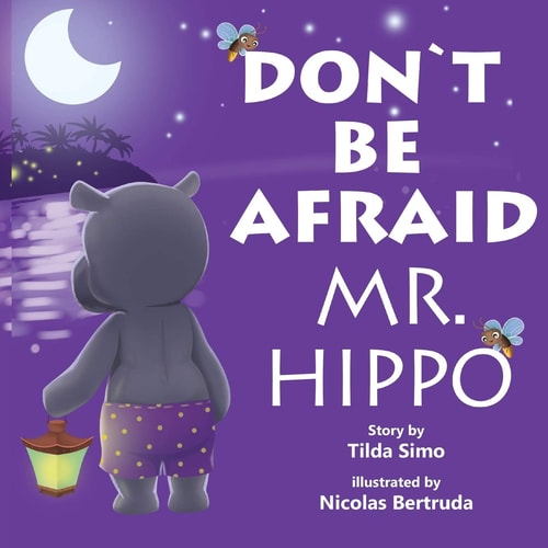 Don`t Be Afraid, Mr. Hippo! Book for Kids, Ages 3-8, Colorful Pictures, Hippo