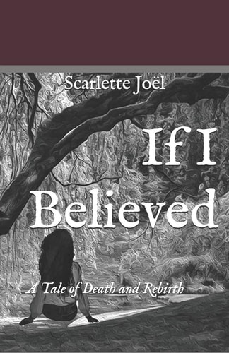 If I Believed A Tale of Death and Rebirth