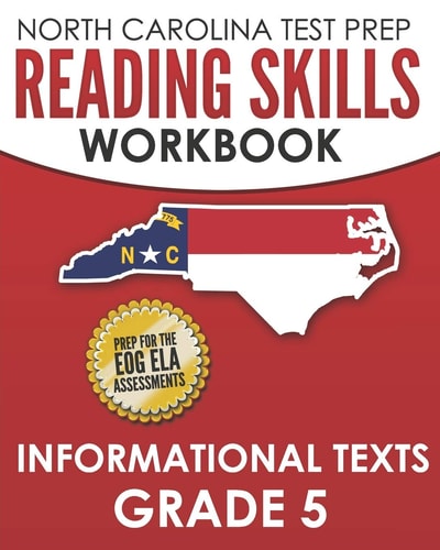NORTH CAROLINA TEST PREP Reading Skills Workbook Informational Texts Grade 5 Preparation for the End-Of-Grade ELA/Reading Assessments