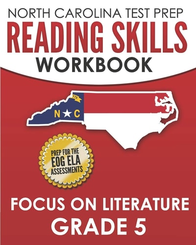 NORTH CAROLINA TEST PREP Reading Skills Workbook Focus on Literature Grade 5 Preparation for the End-Of-Grade ELA/Reading Assessments