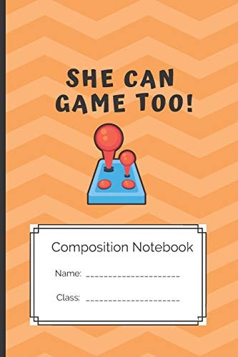 Composition Notebook She Can Game Too