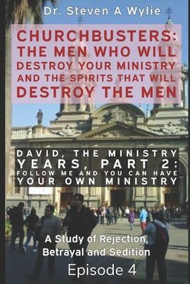 David The Ministry Years, Part 2 - Follow ME and You Can Have Your Own Ministry - A Study of Rejection, Betrayal and Sedition.