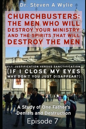 Eli Justification Versus Sanctification ("If I Close My Eyes Don't You Just Disappear?") - A Study of One Father's Denials and Destruction