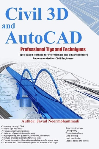 Civil 3D and AutoCAD Professional Tips and Techniques Topic-Based Learning for Intermediate and Advanced Users Recommended for Civil Engineers