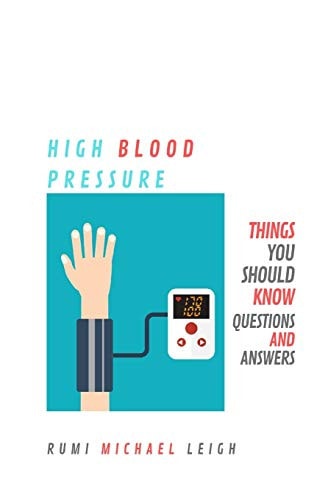 High Blood Pressure Things You Should Know (Questions and Answers)
