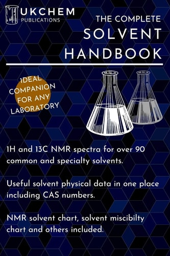 The Complete Solvent Handbook 1H and 13C NMR Spectra for Over 90 Solvents. Complete with Physical Data and CAS Numbers, and Various Charts Such As Solvent Miscibilty, Polarity, Density, Boiling Points. Perfect for Identifying NMR Solvent Peaks Etc