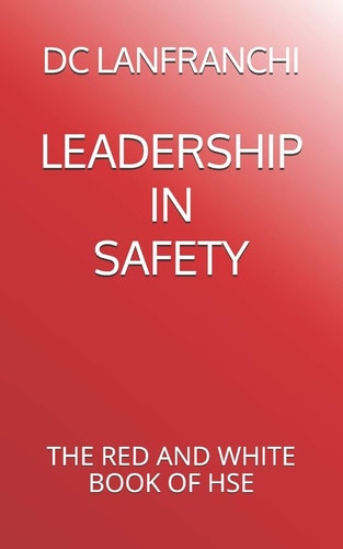 Leadership in Safety The Red and White Book of Hse